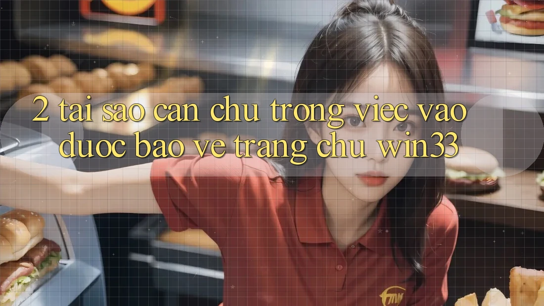 2. Tại Sao Cần Chú Trọng Việc “Vào Được bảo vệ Trang chủ” Win33?