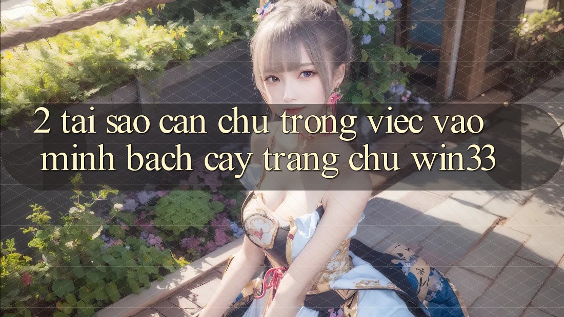 2. Tại Sao Cần Chú Trọng Việc “Vào Minh bạch cậy Trang chủ” Win33?