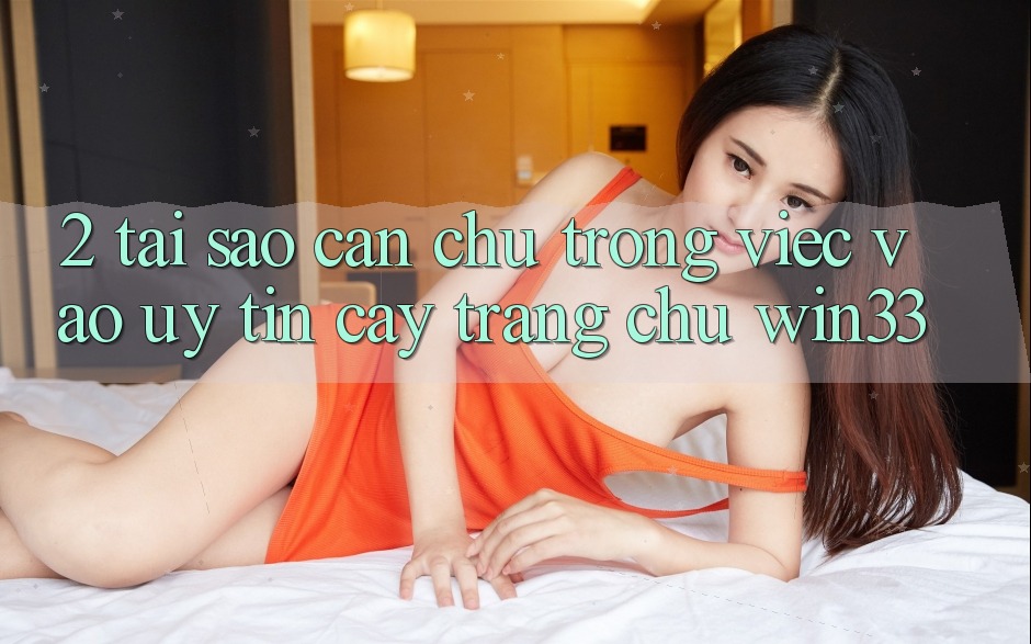 2. Tại Sao Cần Chú Trọng Việc “Vào Uy tín cậy Trang chủ” Win33?
