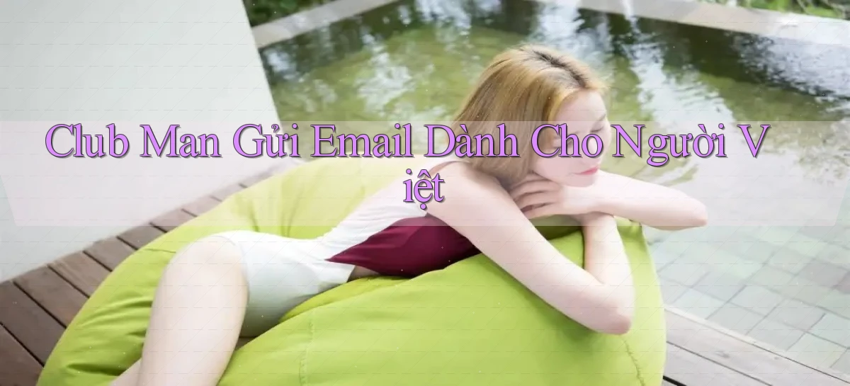 club man gửi email dành cho người việt