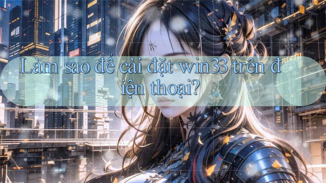 Làm sao để cài đặt win33 trên điện thoại?