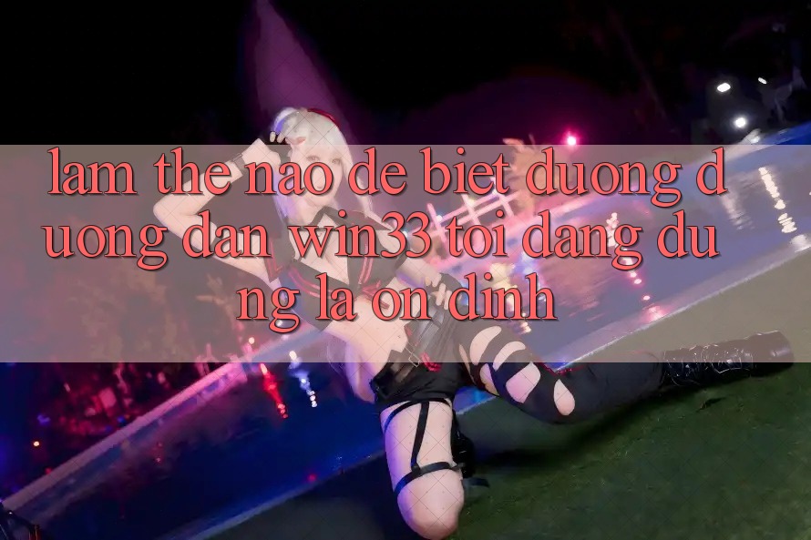 Làm thế nào để biết đường đường dẫn Win33 tôi đang dùng là ổn định?