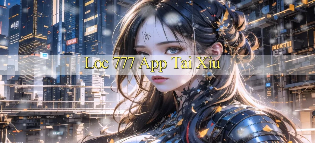 loc 777 app tải xỉu