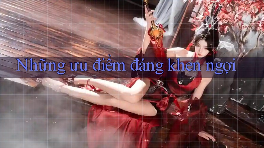 Những ưu điểm đáng khen ngợi Những ưu điểm đáng khen ngợi