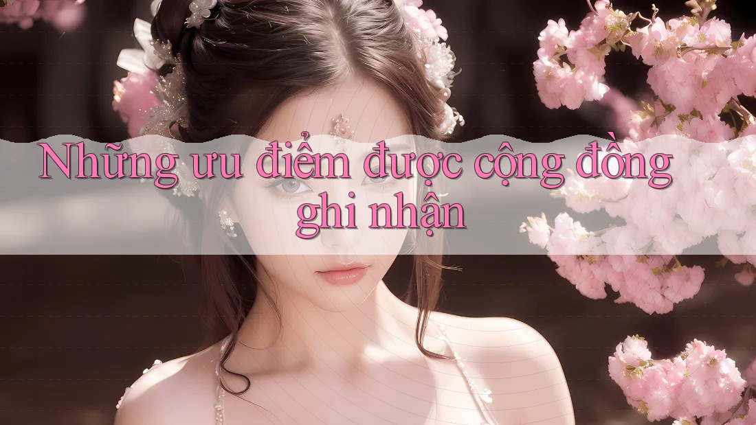 Những ưu điểm được cộng đồng ghi nhận