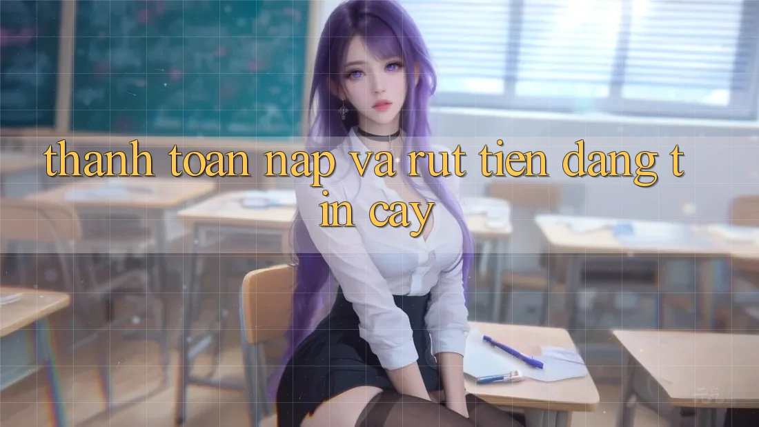 Thanh toán Nạp và Rút tiền đáng tin cậy Thanh toán Nạp và Rút tiền đáng tin cậy