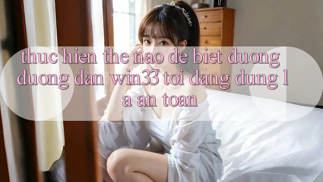 Thực hiện thế nào để biết đường đường dẫn Win33 tôi đang dùng là an toàn?