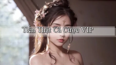 Tiền thật Cá cược VIP