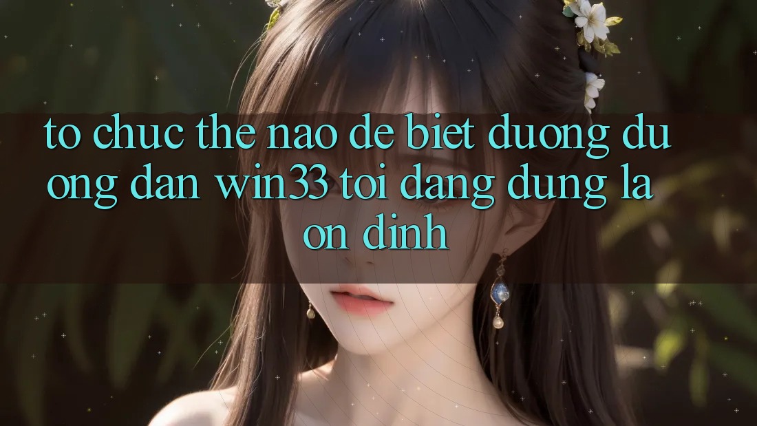 Tổ chức thế nào để biết đường đường dẫn Win33 tôi đang dùng là ổn định? Tổ chức thế nào để biết đường đường dẫn Win33 tôi đang dùng là ổn định?