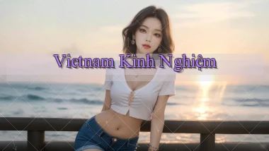 vietnam Kinh nghiệm