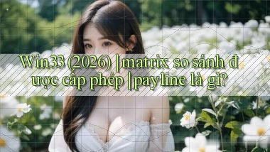 Win33 (2026) matrix so sánh được cấp phép payline là gì