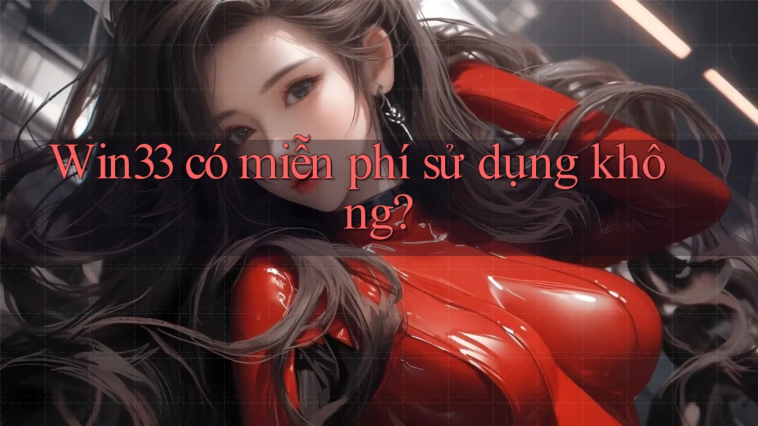 Win33 có miễn phí sử dụng không?