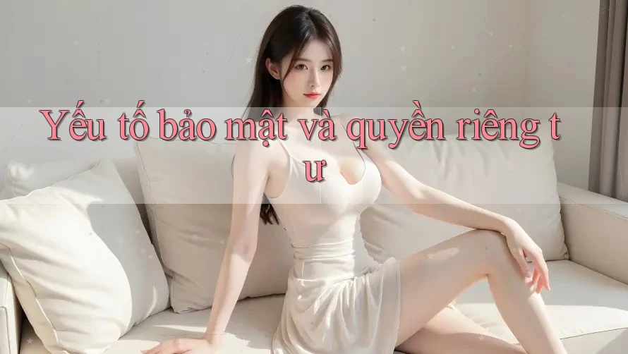 Yếu tố bảo mật và quyền riêng tư